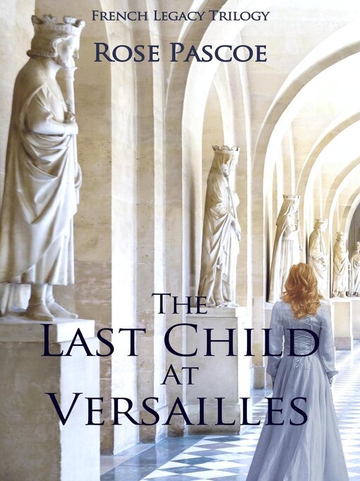 Title details for The Last Child At Versailles by Rose Pascoe - Available